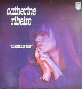 Catherine Ribeiro – Le Blues De Piaf