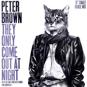 Peter Brown – They Only Come Out At Night