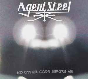 Agent Steel – No Other Godz Before Me