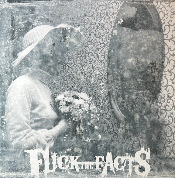 Fuck The Facts – Pleine Noirceur