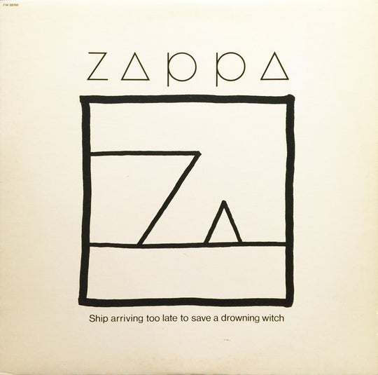 Zappa* – Ship Arriving Too Late To Save A Drowning Witch