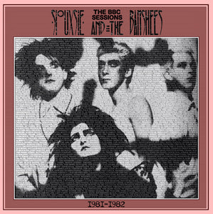 Siouxsie And The Banshees* – The BBC Sessions 1981-1982