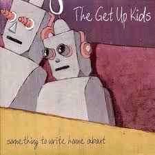 The Get Up Kids – Something To Write Home About