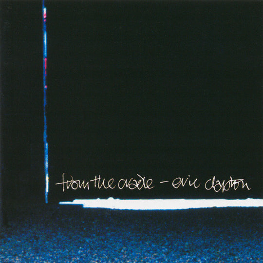 Eric Clapton – From The Cradle
