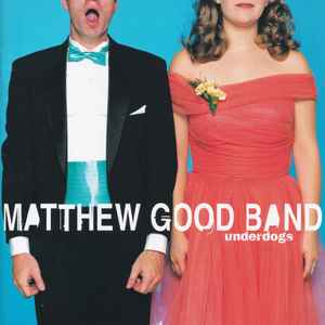 Matthew Good Band* – Underdogs