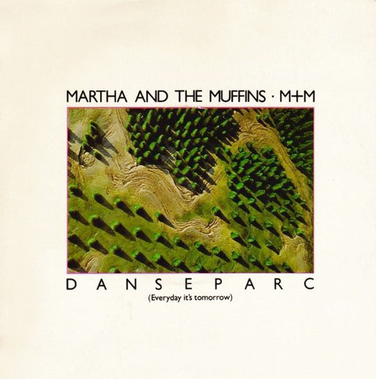 Martha And The Muffins / M + M – Danseparc (Everyday It's Tomorrow)