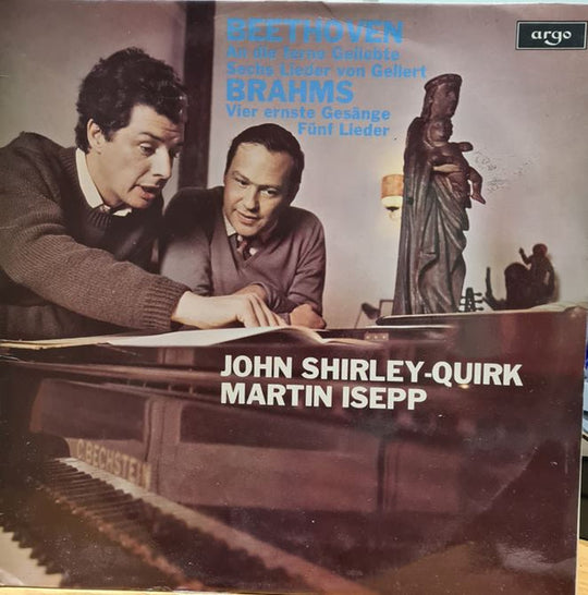 Beethoven* / Brahms*, John Shirley-Quirk, Martin Isepp – An Die Ferne Geliebte / Sechs Lieder Von Gellert / Vier Ernste Gesänge / Fünf Lieder