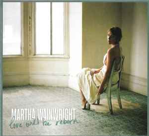 Martha Wainwright – Love Will Be Reborn