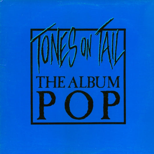Tones On Tail – The Album Pop