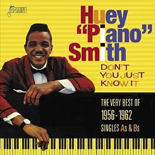 Huey "Piano" Smith – Don't You Just Know It: The Very Best Of 1956-1962 Singles As & Bs