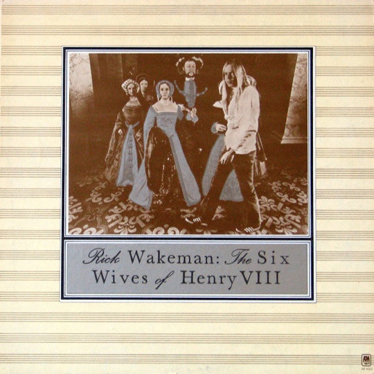 Rick Wakeman – The Six Wives Of Henry VIII