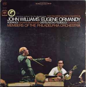 John Williams (7) / Eugene Ormandy - Rodrigo* / Castelnuovo-Tedesco* / Members Of The Philadelphia Orchestra* – Two Favorite Guitar Concertos: Concierto De Aranjuez / Concerto In D