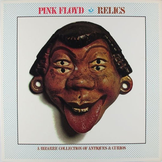Pink Floyd – Relics - A Bizarre Collection Of Antiques & Curios