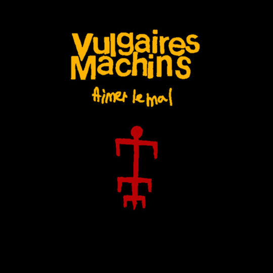 Vulgaires Machins – Aimer Le Mal