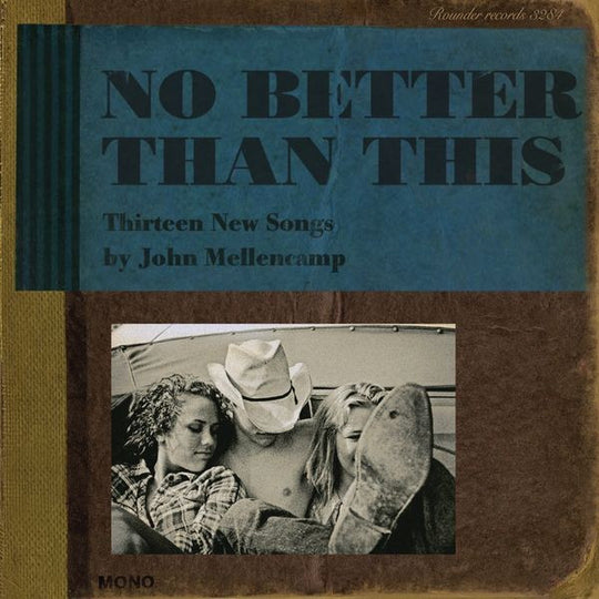 John Mellencamp – No Better Than This