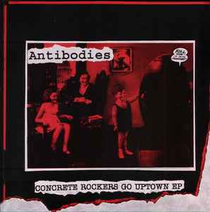Antibodies – Concrete Rockers Go Uptown Ep