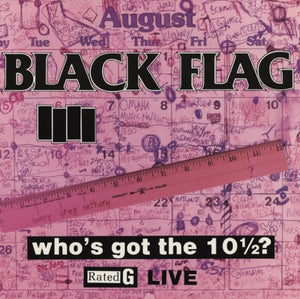 Black Flag – Who's Got The 10½?