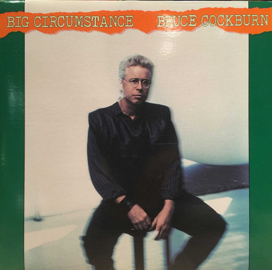 Bruce Cockburn – Big Circumstance