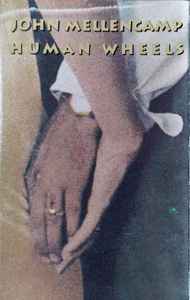 John Mellencamp* – Human Wheels