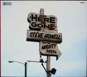 Steve Howell (8) And The Mighty Men (2) – Been Here And Gone