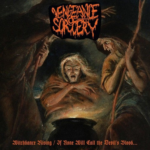 Vengeance Sorcery – Witchdance Rising/If None Will Call The Devil's Blood...