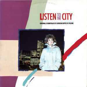 Gordon Deppe – Listen To The City (Original Soundtrack By Gordon Deppe Of Spoons)