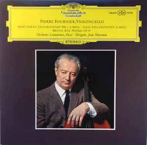 Saint-Saëns* / Lalo* / Bruch* - Pierre Fournier, Orchestre Lamoureux, Paris* • Jean Martinon – Cellokonzert Nr. 1 A-moll / Cellokonzert D-moll / Kol Nidrei, Op. 47