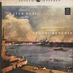 Handel*, Bath Festival Orchestra Conducted By Yehudi Menuhin – Water Music (Complete)