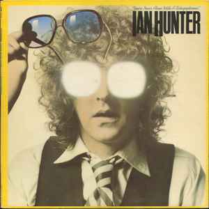 Ian Hunter – You're Never Alone With A Schizophrenic
