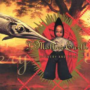 I Mother Earth – Scenery And Fish