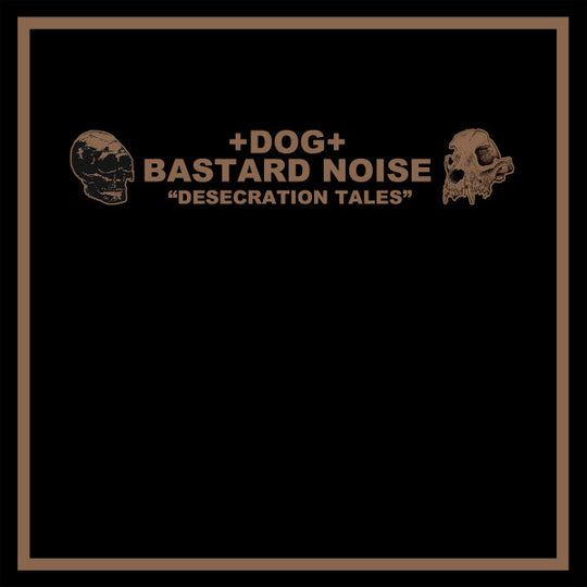 +DOG+ / Bastard Noise – Desecration Tales