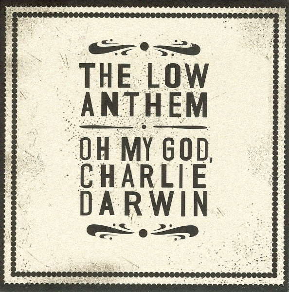 The Low Anthem – Oh My God, Charlie Darwin