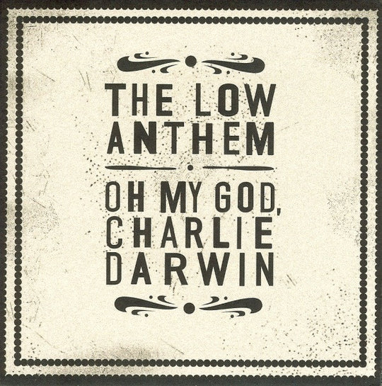 The Low Anthem – Oh My God, Charlie Darwin