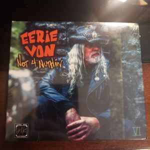Eerie Von – Not 4 Nuthin