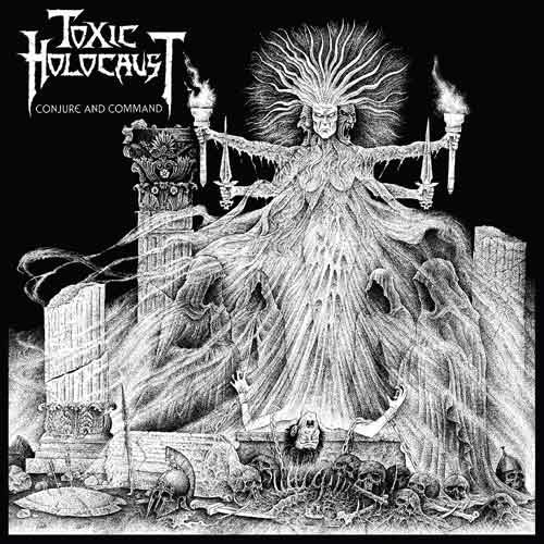 Toxic Holocaust – Conjure And Command