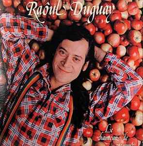 Raôul Duguay – Le Chanteur De Pomme