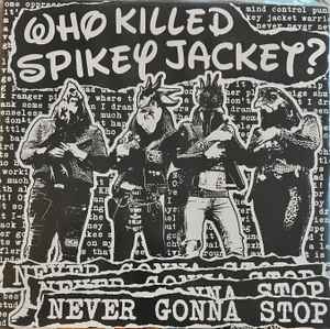 Who Killed Spikey Jacket? – Never Gonna Stop