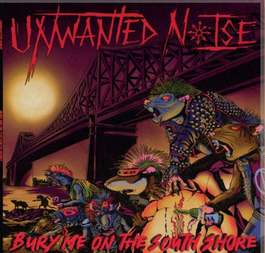 Unwanted Noise – Bury Me On The South Shore