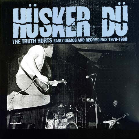 Hüsker Dü – The Truth Hurts (Early Demos And Recordings 1979-1980)