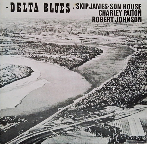 Skip James, Son House, Charley Patton, Robert Johnson – Delta Blues (1929-1969)