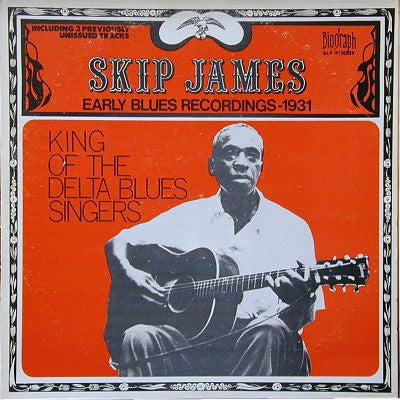 Skip James – King Of The Delta Blues Singers - Early Blues Recordings 1931