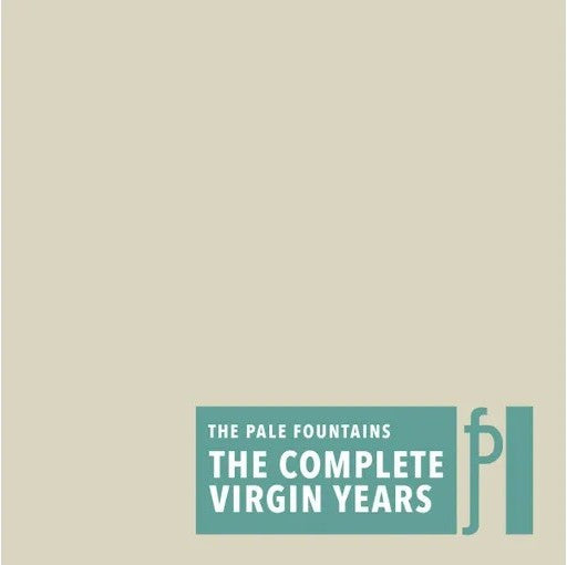 The Pale Fountains – The Complete Virgin Years