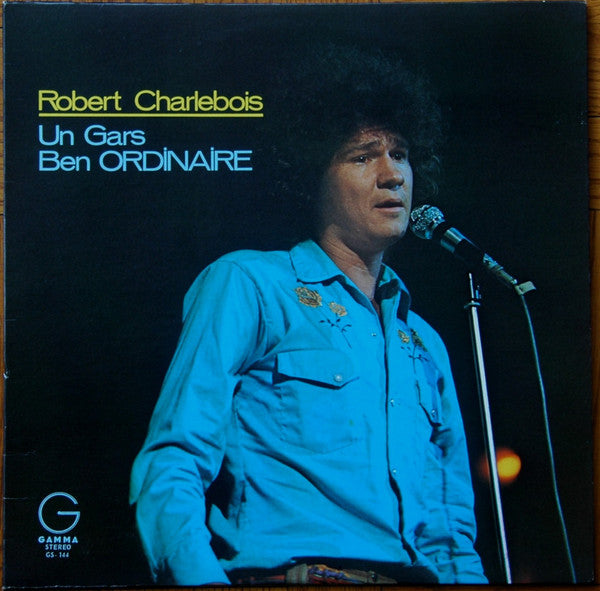 Robert Charlebois – Un Gars Ben Ordinaire