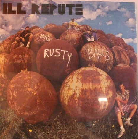 Ill Repute – Big Rusty Balls