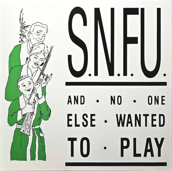 S.N.F.U. – ...And No One Else Wanted To Play