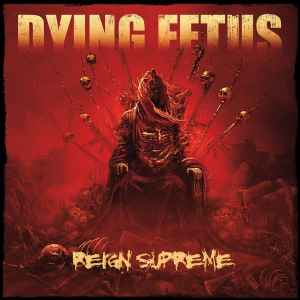 Dying Fetus – Reign Supreme