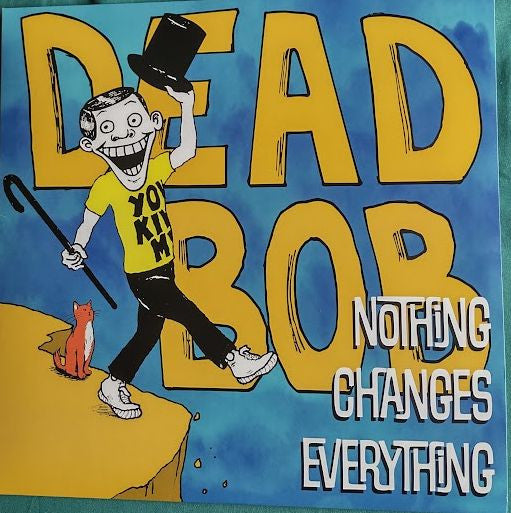 Dead Bob – Nothing Changes Everything (Blue)