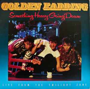 Golden Earring – Something Heavy Going Down