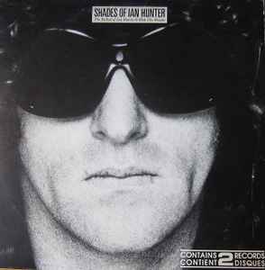 Ian Hunter – Shades Of Ian Hunter - The Ballad Of Ian Hunter & Mott The Hoople