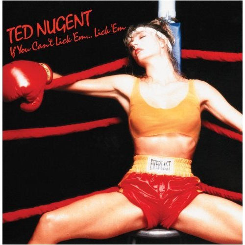 Ted Nugent – If You Can't Lick 'Em... Lick 'Em
